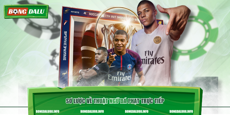 Sơ lược về thuật ngữ đá phạt trực tiếp