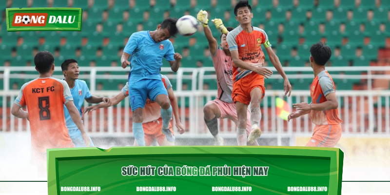 Sức hút của bóng đá phủi hiện nay